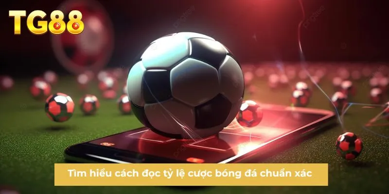 Tìm hiểu cách đọc tỷ lệ cược bóng đá chuẩn xác