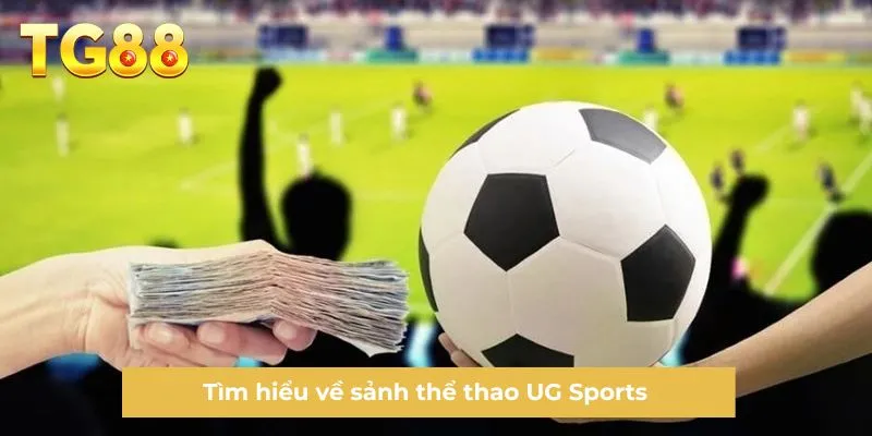 Tìm hiểu về sảnh thể thao UG Sports